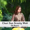 About Chori Sun Scooty Wali (Dj Remix) Song